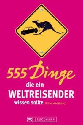 Viedebantt |  555 Dinge, die ein Weltreisender wissen sollte | eBook | Sack Fachmedien