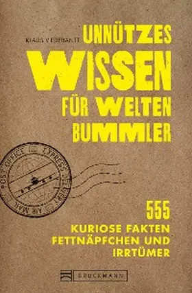 Viedebantt |  Unnützes Wissen für Weltenbummler. 555 kuriose Fakten, Fettnäpfchen und Irrtümer. | eBook | Sack Fachmedien