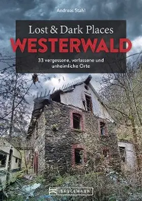 Stahl |  Lost & Dark Places Westerwald | eBook | Sack Fachmedien