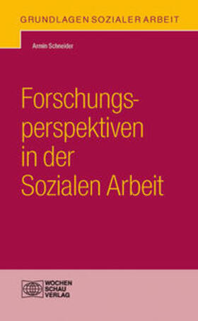 Schneider |  Forschungsperspektiven in der Sozialen Arbeit | Buch |  Sack Fachmedien