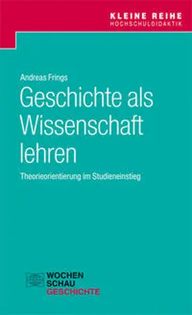 Frings |  Geschichte als Wissenschaft lehren | Buch |  Sack Fachmedien