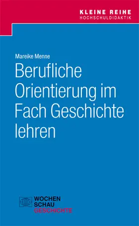 Menne |  Berufliche Orientierung im Fach Geschichte lehren | Buch |  Sack Fachmedien