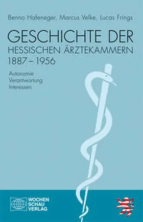 Hafeneger / Velke / Frings |  Geschichte der hessischen Ärztekammern 1887-1956 | Buch |  Sack Fachmedien