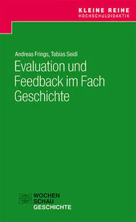 Frings / Seidl |  Evaluation und Feedback im Fach Geschichte | Buch |  Sack Fachmedien