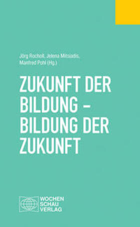 Rocholl / Mitsiadis / Pohl |  Zukunft der Bildung - Bildung der Zukunft | Buch |  Sack Fachmedien