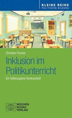 Fischer | Inklusion im Politikunterricht | Buch | 978-3-7344-0947-9 | sack.de