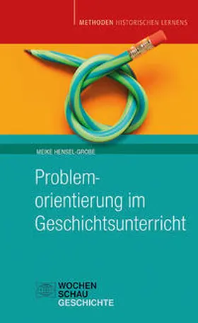 Hensel-Grobe | Problemorientierung im Geschichtsunterricht | Buch | 978-3-7344-1089-5 | sack.de