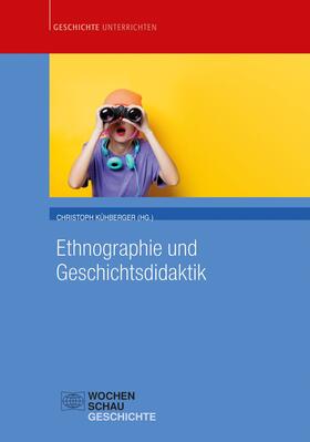 Kühberger |  Ethnographie und Geschichtsdidaktik | eBook | Sack Fachmedien