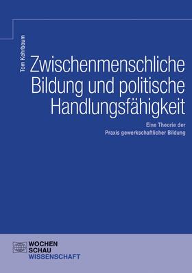 Kehrbaum |  Zwischenmenschliche Bildung und politische Handlungsfähigkeit | eBook | Sack Fachmedien