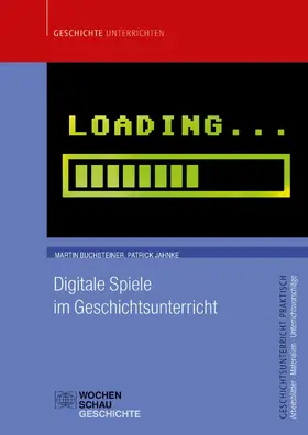 Buchsteiner / Jahnke | Digitale Spiele im Geschichtsunterricht | E-Book | sack.de