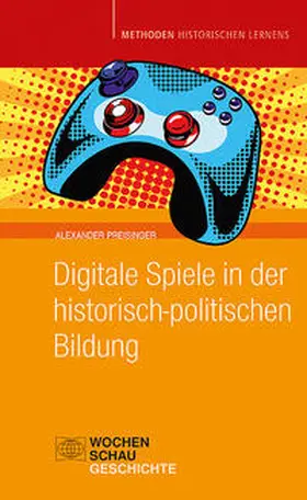 Preisinger |  Digitale Spiele in der historisch-politischen Bildung | Buch |  Sack Fachmedien