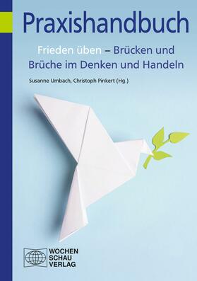 Pinkert / Umbach |  Frieden üben – Brücken und Brüche im Denken und Handeln | eBook | Sack Fachmedien