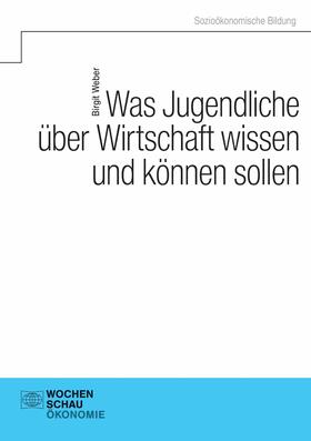 Weber |  Was Jugendliche über Wirtschaft wissen und können sollen | eBook | Sack Fachmedien