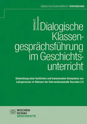 Zimmermann |  Dialogische Klassengesprächsführung im Geschichtsunterricht | Buch |  Sack Fachmedien