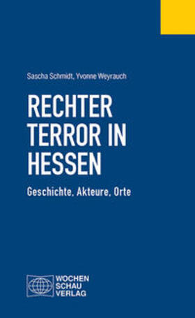Schmidt / Weyrauch |  Rechter Terror in Hessen | Buch |  Sack Fachmedien