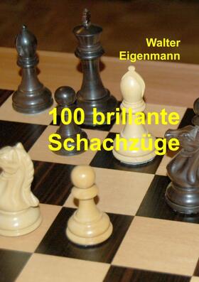 Eigenmann |  100 brillante Schachzüge | Buch |  Sack Fachmedien