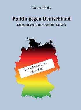 Köchy |  Politik gegen Deutschland | Buch |  Sack Fachmedien