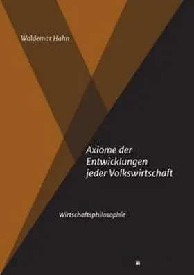 Hahn |  Axiome der Entwicklungen jeder Volkswirtschaft | Buch |  Sack Fachmedien