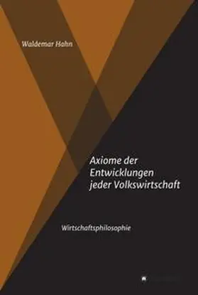 Hahn |  Axiome der Entwicklungen jeder Volkswirtschaft | Buch |  Sack Fachmedien