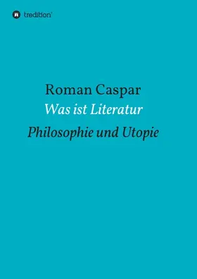 Caspar |  Was ist Literatur | Buch |  Sack Fachmedien