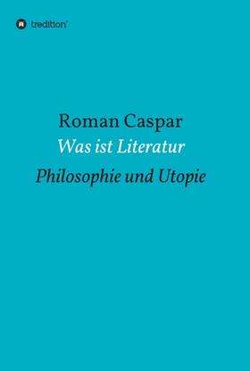 Caspar |  Was ist Literatur | Buch |  Sack Fachmedien