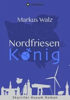 Walz |  Nordfriesenkönig | Buch |  Sack Fachmedien