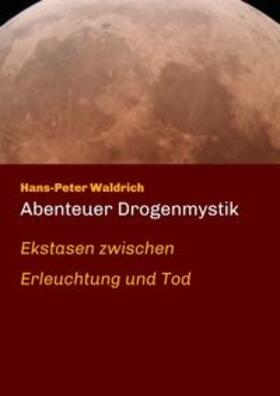 Waldrich |  Abenteuer Drogenmystik | Buch |  Sack Fachmedien