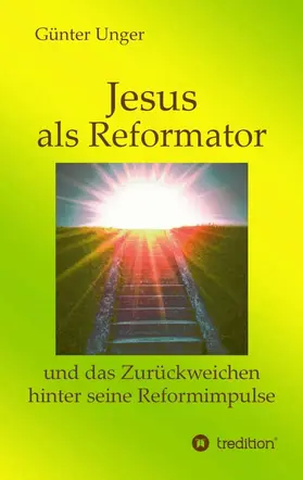 Unger |  Jesus als Reformator | Buch |  Sack Fachmedien