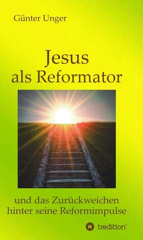 Unger |  Jesus als Reformator | Buch |  Sack Fachmedien