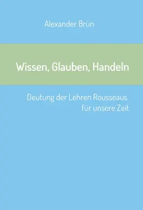 Brün |  Wissen, Glauben, Handeln | Buch |  Sack Fachmedien