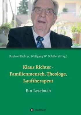 Richter / Weber / W. Schüler |  Klaus Richter - Familienmensch, Theologe, Lauftherapeut | Buch |  Sack Fachmedien