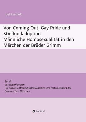 Leuthold |  Von Coming Out, Gay Pride und Stiefkindadoption  -  Männliche Homosexualität in den Märchen der Brüder Grimm | Buch |  Sack Fachmedien