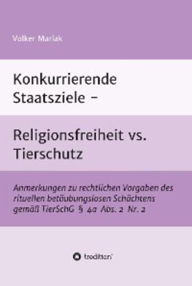 Mariak |  Konkurrierende Staatsziele - Religionsfreiheit vs. Tierschutz | eBook | Sack Fachmedien