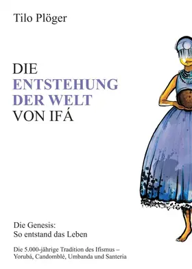 Plöger |  DIE ENTSTEHUNG DER WELT VON IFÁ | Buch |  Sack Fachmedien