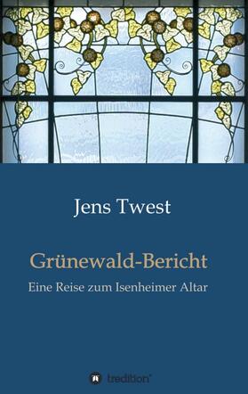 Twest |  Grünewald-Bericht | Buch |  Sack Fachmedien