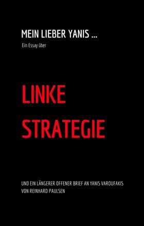 Paulsen |  Mein lieber Yanis ... Ein Essay über Linke Strategie | Buch |  Sack Fachmedien