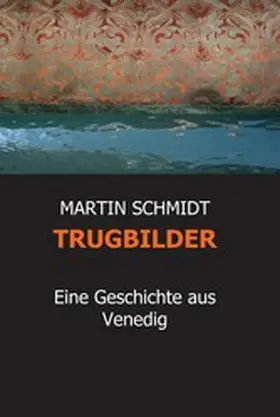 SCHMIDT |  TRUGBILDER | eBook | Sack Fachmedien