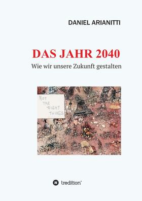 ARIANITTI |  DAS JAHR 2040 | Buch |  Sack Fachmedien