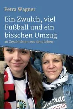 Wagner |  Ein Zwulch, viel Fußball und ein bisschen Umzug | Buch |  Sack Fachmedien