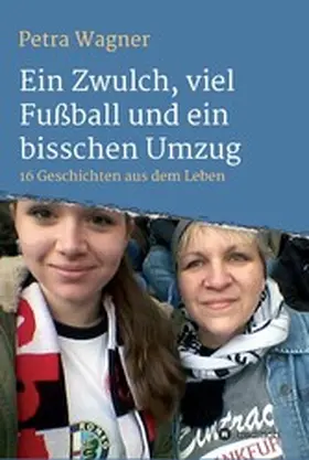 Wagner |  Ein Zwulch, viel Fußball und ein bisschen Umzug | eBook | Sack Fachmedien