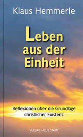 Hemmerle / Hagemann / Blättler |  Leben aus der Einheit | Buch |  Sack Fachmedien