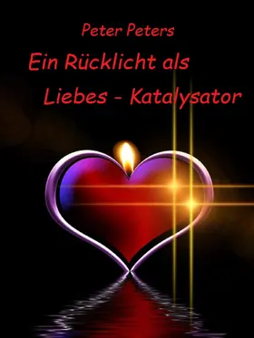 Peters |  Ein Rücklicht als Liebes - Katalysator | eBook | Sack Fachmedien