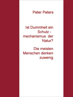 Peters |  Ist Dummheit ein Schutzmechanismus der Natur? | eBook | Sack Fachmedien