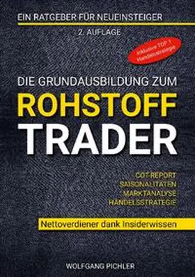 Pichler |  Die Grundausbildung zum Rohstoff Trader | Buch |  Sack Fachmedien