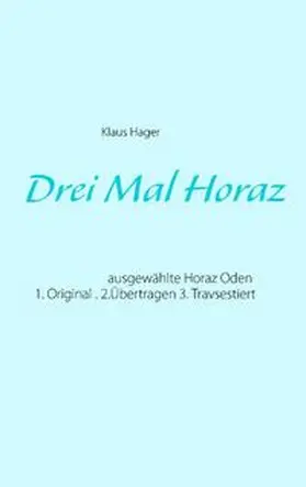 Hager |  Drei Mal Horaz | Buch |  Sack Fachmedien