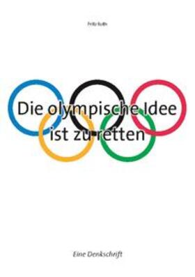 Roth |  Die olympische Idee ist zu retten | Buch |  Sack Fachmedien