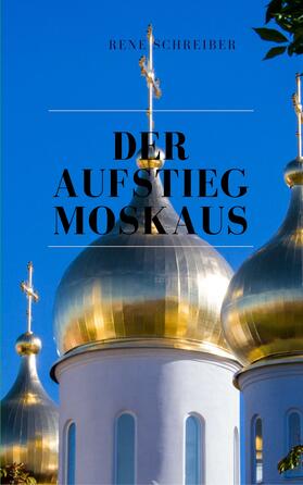 Schreiber |  Der Aufstieg Moskaus | eBook | Sack Fachmedien