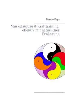 Vega |  Muskelaufbau & Krafttraining         effektiv mit natürlicher Ernährung | Buch |  Sack Fachmedien