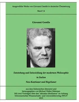 Gentile / Hebeisen |  Gentile-Edition Bd. 7,4: Entstehung und Entwicklung der modernen Philosophie in Italien (II) | Buch |  Sack Fachmedien