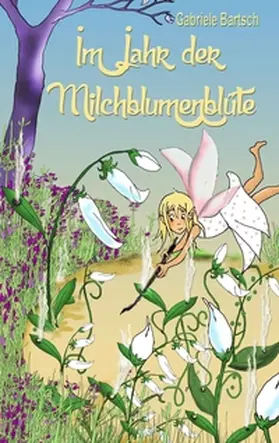 Bartsch |  Im Jahr der Milchblumenblüte | Buch |  Sack Fachmedien